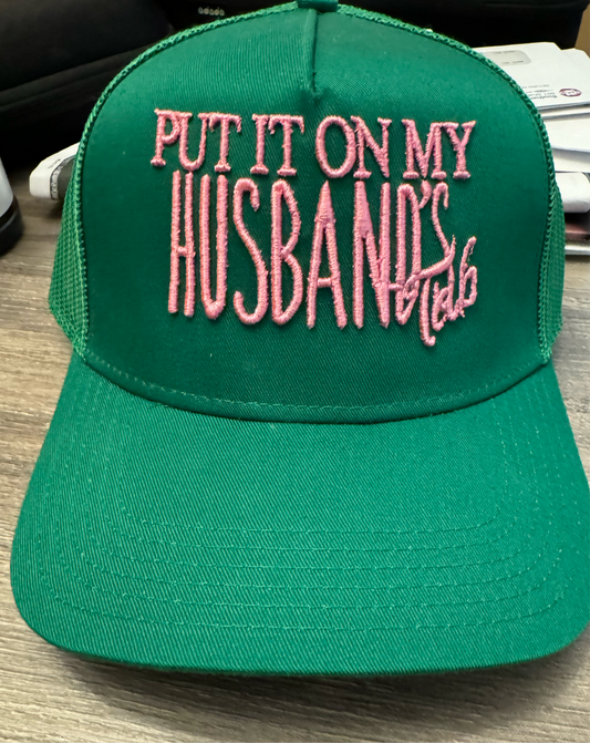 Put it on my husbands tab trucker hat